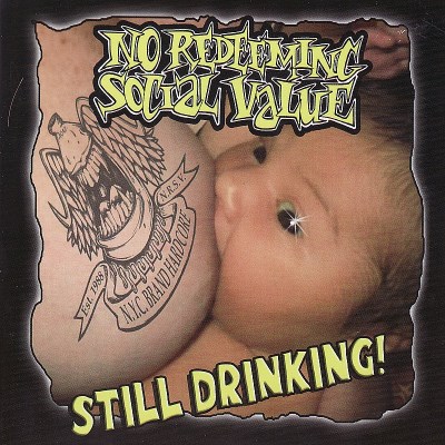 No Redeeming Social Value/Still Drinking@Import-Gbr